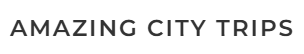 Amazing City Trips
